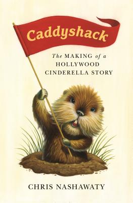 Caddyshack: The Making of a Hollywood Cinderella Story - Chris Nashawaty