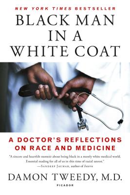 Black Man in a White Coat: A Doctor's Reflections on Race and Medicine - Damon Tweedy
