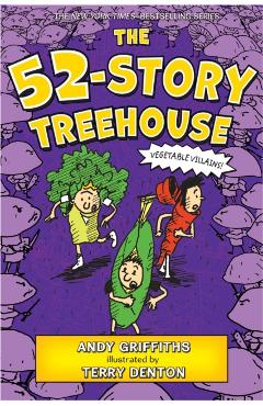 The 52-Story Treehouse: Vegetable Villains! - Andy Griffiths