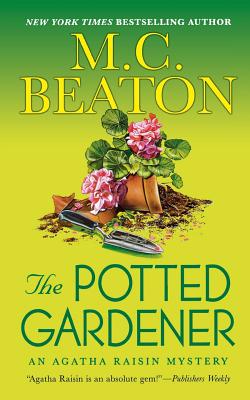 The Potted Gardener: An Agatha Raisin Mystery - M. C. Beaton