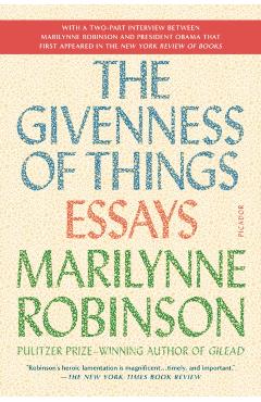 The Givenness of Things: Essays - Marilynne Robinson