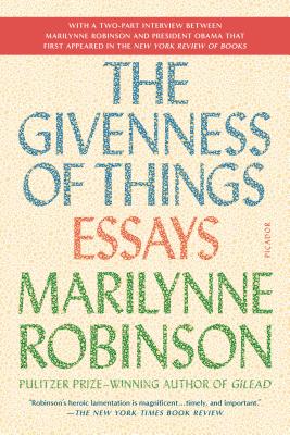 The Givenness of Things: Essays - Marilynne Robinson