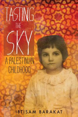 Tasting the Sky: A Palestinian Childhood - Ibtisam Barakat