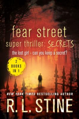Fear Street Super Thriller: Secrets: The Lost Girl; Can You Keep a Secret? - R. L. Stine
