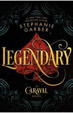 Coperta cărții Legendary: A Caraval Novel - Stephanie Garber