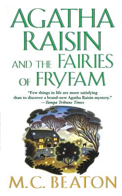 Agatha Raisin and the Fairies of Fryfam: An Agatha Raisin Mystery - M. C. Beaton