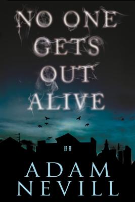 No One Gets Out Alive - Adam Nevill