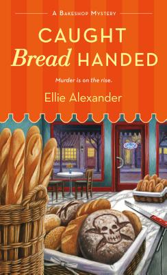 Caught Bread Handed: A Bakeshop Mystery - Ellie Alexander