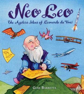 Neo Leo: The Ageless Ideas of Leonardo Da Vinci - Gene Barretta
