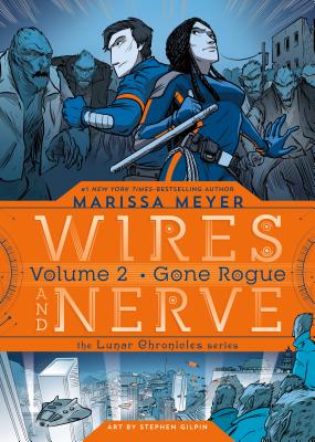 Wires and Nerve, Volume 2: Gone Rogue - Marissa Meyer