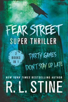 Fear Street Super Thriller: Party Games & Don't Stay Up Late - R. L. Stine