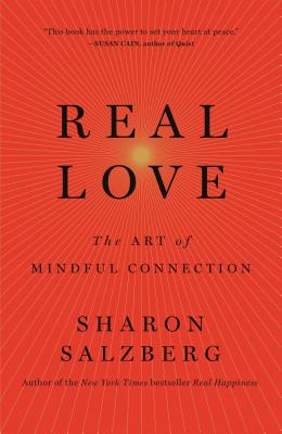 Real Love: The Art of Mindful Connection - Sharon Salzberg