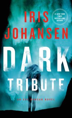 Dark Tribute: An Eve Duncan Novel - Iris Johansen