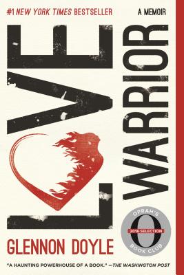 Love Warrior: A Memoir - Glennon Doyle