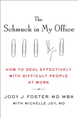 The Schmuck in My Office: How to Deal Effectively with Difficult People at Work - Jody Foster
