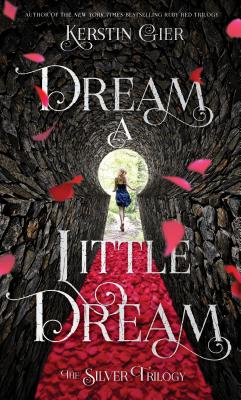 Dream a Little Dream: The Silver Trilogy - Kerstin Gier