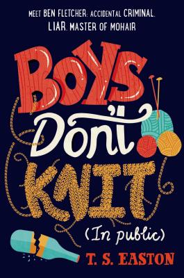 Boys Don't Knit (in Public) - T. S. Easton