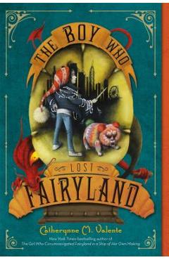 The Boy Who Lost Fairyland - Catherynne M. Valente
