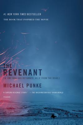 The Revenant: A Novel of Revenge - Michael Punke
