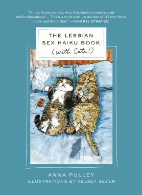 The Lesbian Sex Haiku Book (with Cats!) - Anna Pulley