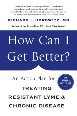 How Can I Get Better?: An Action Plan for Treating Resistant Lyme & Chronic Disease - Richard Horowitz