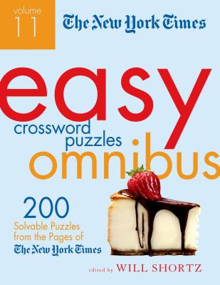 The New York Times Easy Crossword Puzzle Omnibus, Volume 11: 200 Solvable Puzzles from the Pages of the New York Times - Will Shortz