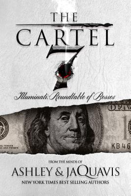 The Cartel 7: Illuminati: Roundtable of Bosses - Ashley &. Jaquavis