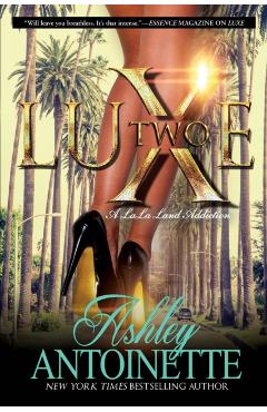 Luxe Two: A Lala Land Addiction - Ashley Antoinette