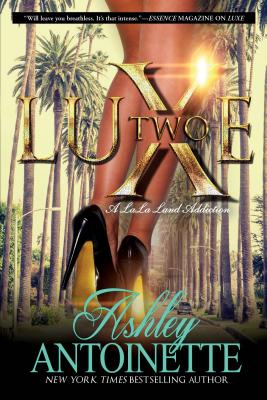 Luxe Two: A Lala Land Addiction - Ashley Antoinette