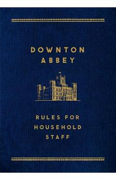 Coperta cărții 'Downton Abbey: Rules for Household Staff - Carson'