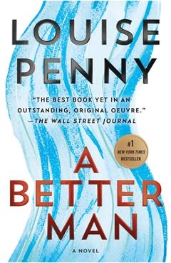 Poza produsului A Better Man: A Chief Inspector Gamache Novel - Louise Penny
