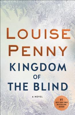 Kingdom of the Blind: A Chief Inspector Gamache Novel - Louise Penny