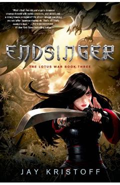 Endsinger: The Lotus War Book Three - Jay Kristoff