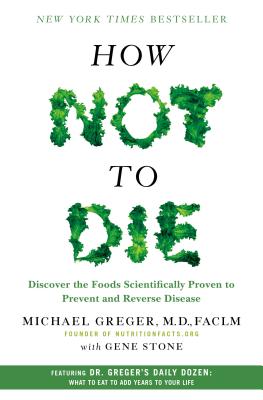 How Not to Die: Discover the Foods Scientifically Proven to Prevent and Reverse Disease - Michael Greger