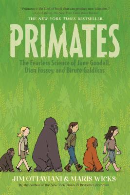 Primates: The Fearless Science of Jane Goodall, Dian Fossey, and Birut� Galdikas - Jim Ottaviani