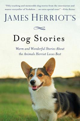 James Herriot's Dog Stories: Warm and Wonderful Stories about the Animals Herriot Loves Best - James Herriot