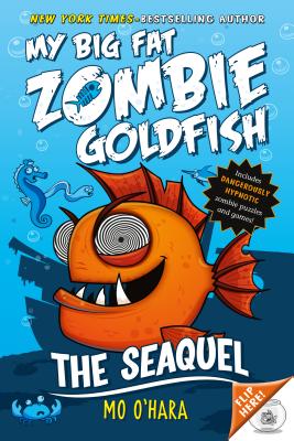 The Seaquel: My Big Fat Zombie Goldfish - Mo O'hara