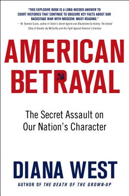 American Betrayal: The Secret Assault on Our Nation's Character - Diana West