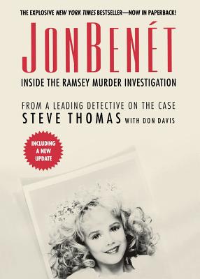JonBenet: Inside the Ramsey Murder Investigation - Steve Thomas