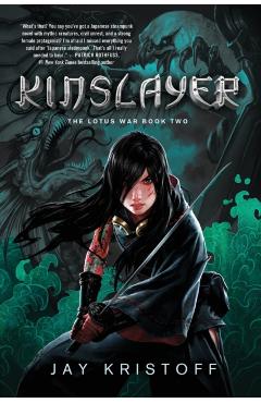 Kinslayer: The Lotus War Book Two - Jay Kristoff