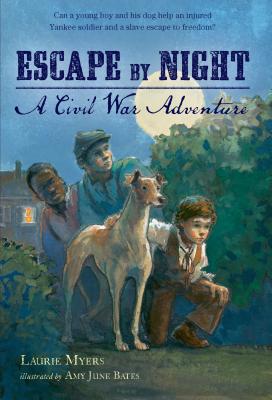 Escape by Night: A Civil War Adventure - Laurie Myers