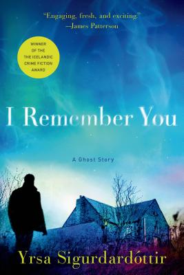 I Remember You: A Ghost Story - Yrsa Sigurdardottir