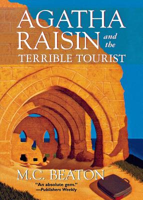 Agatha Raisin and the Terrible Tourist: An Agatha Raisin Mystery - M. C. Beaton