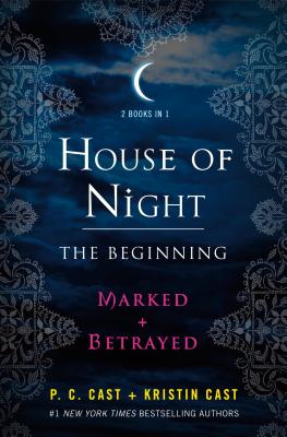 House of Night: The Beginning: Marked and Betrayed - P. C. Cast