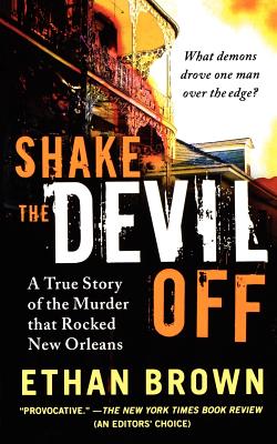 Shake the Devil Off: A True Story of the Murder That Rocked New Orleans - Ethan Brown