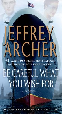 Be Careful What You Wish for - Jeffrey Archer