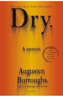 Dry: A Memoir - Augusten Burroughs