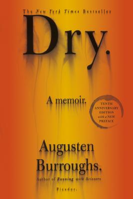 Dry: A Memoir - Augusten Burroughs