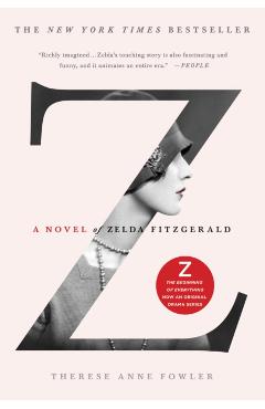 Z: A Novel of Zelda Fitzgerald - Therese Anne Fowler
