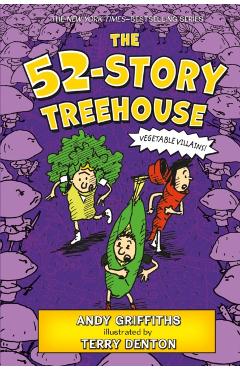 The 52-Story Treehouse: Vegetable Villains! - Andy Griffiths